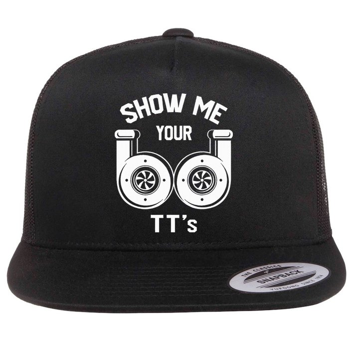 Show Me Your TT's Funny Twin Turbo Car Enthusiast Gift  Flat Bill Trucker Hat