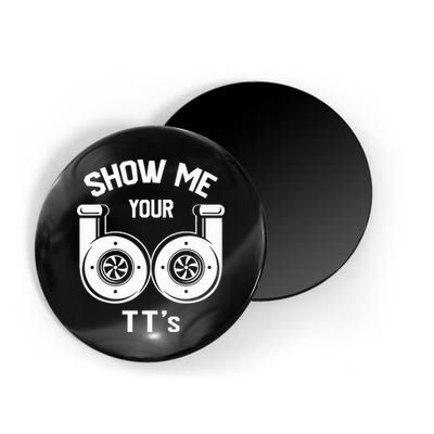 Show Me Your TT's Funny Twin Turbo Car Enthusiast Gift  Magnet
