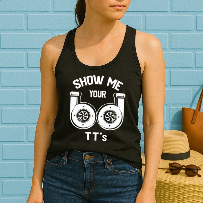Show Me Your TT's Funny Twin Turbo Car Enthusiast Gift  Womens Tank Top