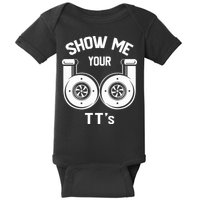 Show Me Your TT's Funny Twin Turbo Car Enthusiast Gift  Baby Bodysuit