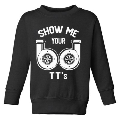 Show Me Your TT's Funny Twin Turbo Car Enthusiast Gift  Toddler Sweatshirt