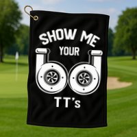 Show Me Your TT's Funny Twin Turbo Car Enthusiast Gift  Golf Towel