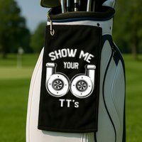 Show Me Your TT's Funny Twin Turbo Car Enthusiast Gift  Golf Towel
