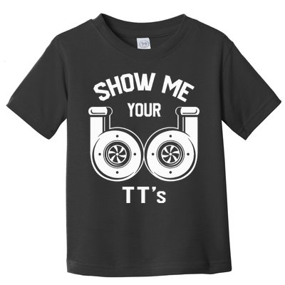 Show Me Your TT's Funny Twin Turbo Car Enthusiast Gift  Toddler T-Shirt