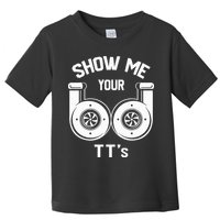 Show Me Your TT's Funny Twin Turbo Car Enthusiast Gift  Toddler T-Shirt