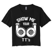 Show Me Your TT's Funny Twin Turbo Car Enthusiast Gift  Women's Crop Top Tee