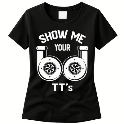 Show Me Your TT's Funny Twin Turbo Car Enthusiast Gift  Womens T-Shirt