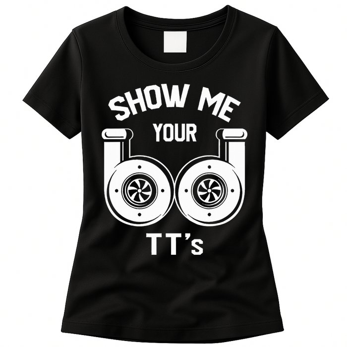 Show Me Your TT's Funny Twin Turbo Car Enthusiast Gift  Womens T-Shirt