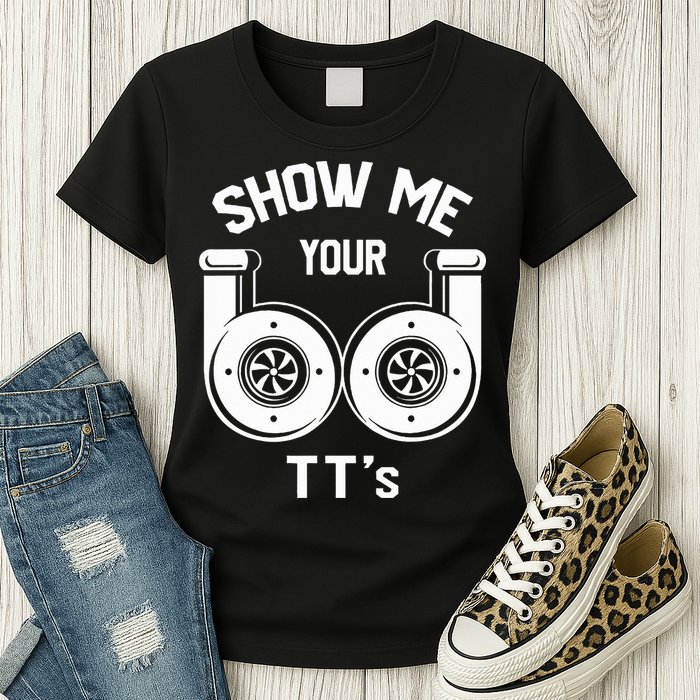 Show Me Your TT's Funny Twin Turbo Car Enthusiast Gift  Womens T-Shirt