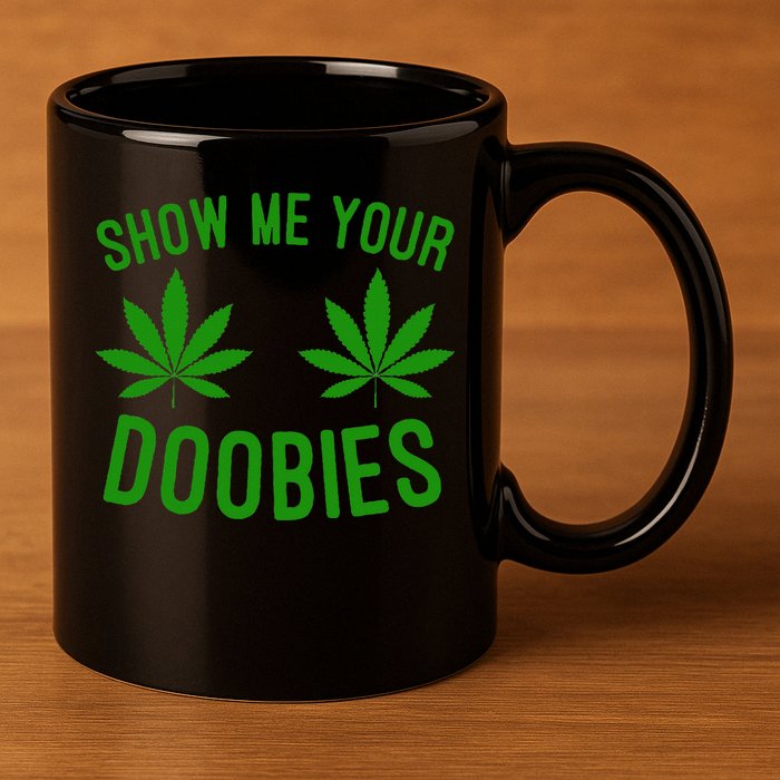 Show Me Your Doobies Funny Weed Smoker Marijuana High 11oz C Handle Ceramic Mug