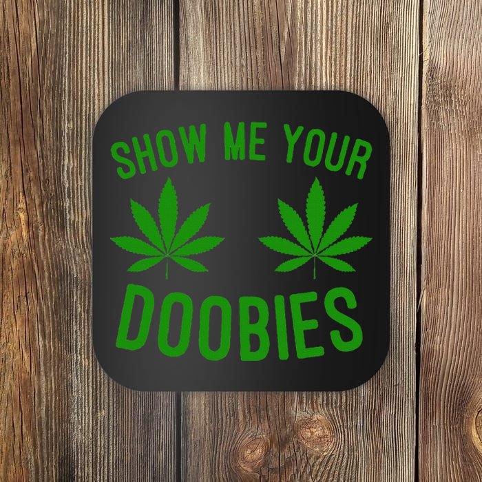 Show Me Your Doobies Funny Weed Smoker Marijuana High Coaster