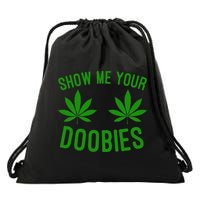 Show Me Your Doobies Funny Weed Smoker Marijuana High Drawstring Bag