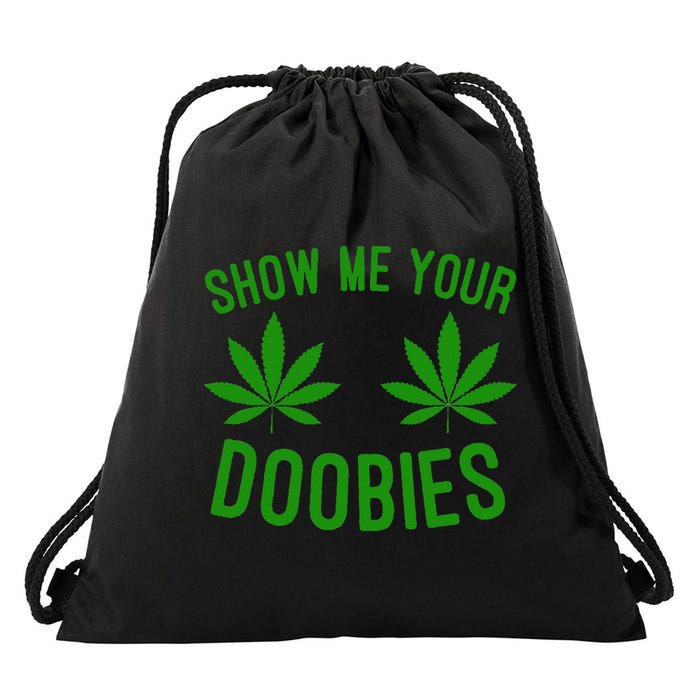 Show Me Your Doobies Funny Weed Smoker Marijuana High Drawstring Bag