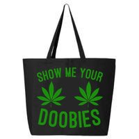 Show Me Your Doobies Funny Weed Smoker Marijuana High 25L Jumbo Tote