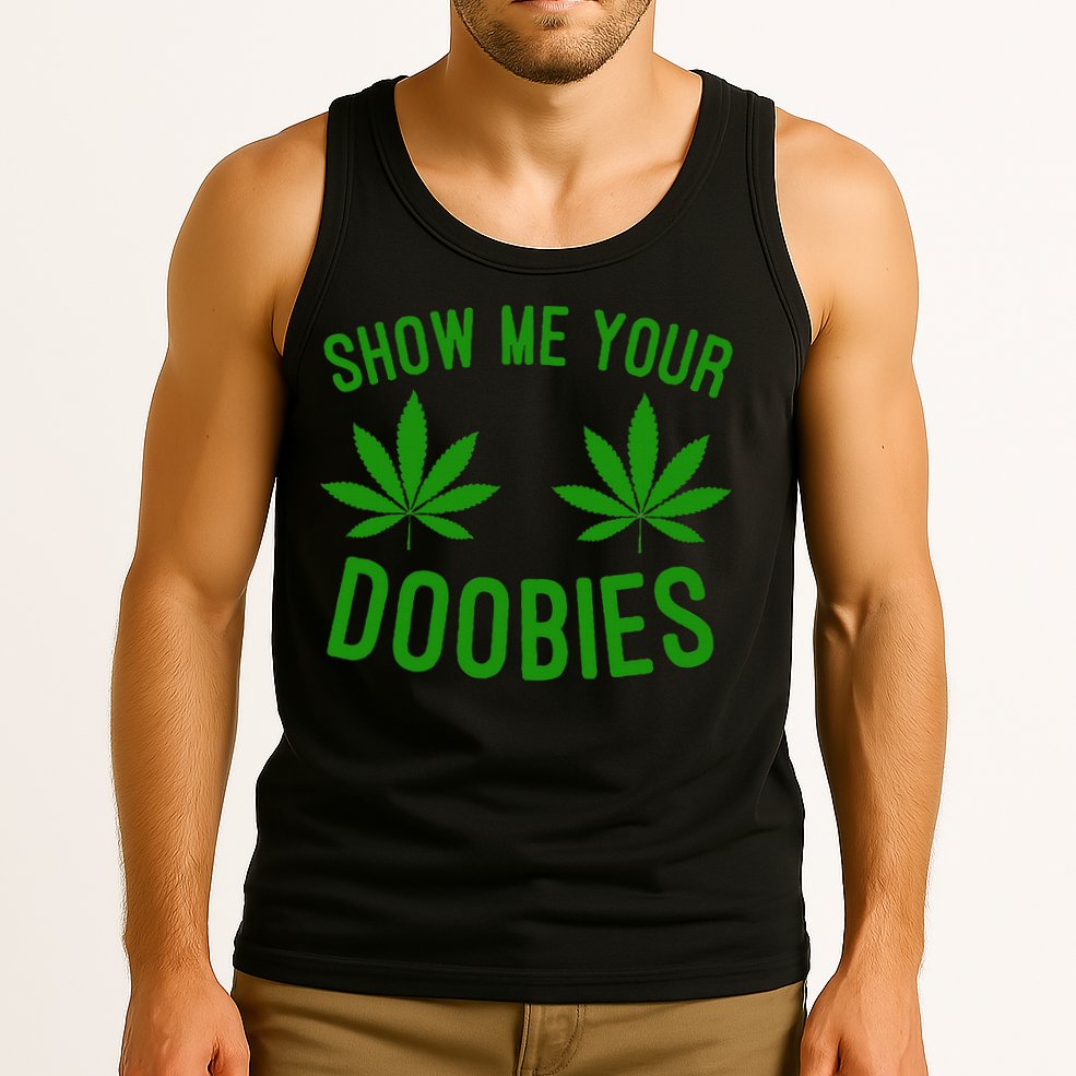 Show Me Your Doobies Funny Weed Smoker Marijuana High Tank Top