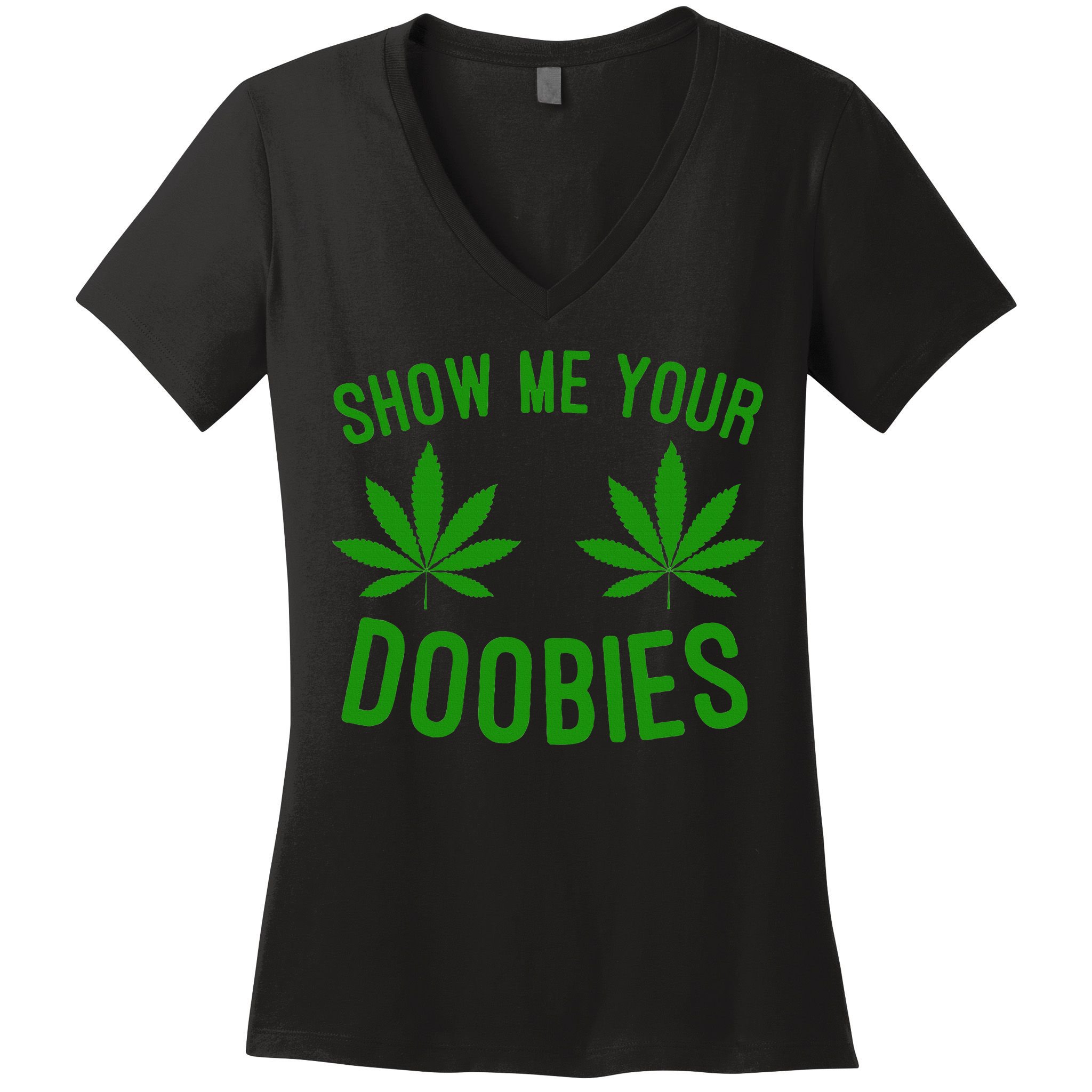 Show Me Your Doobies Funny Weed Smoker Marijuana High Women's V-Neck T-Shirt