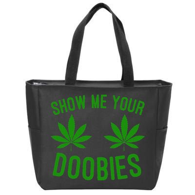 Show Me Your Doobies Funny Weed Smoker Marijuana High Zip Tote Bag