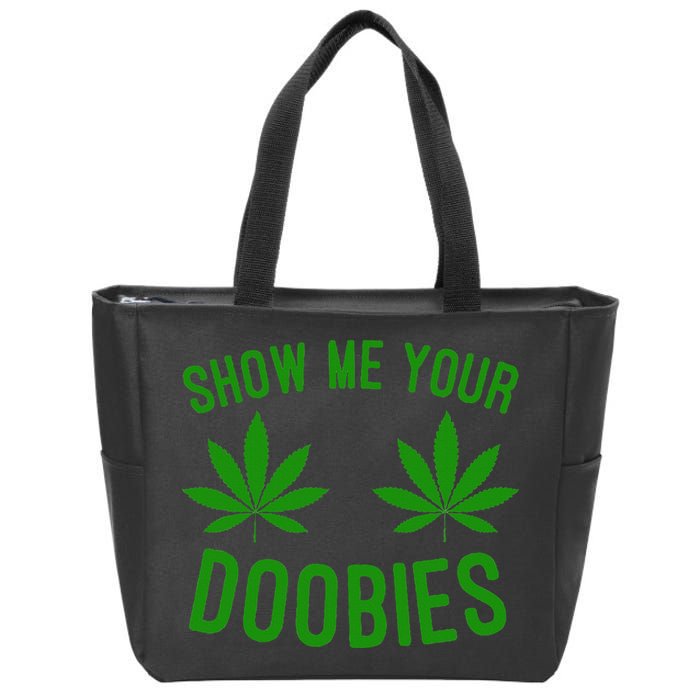 Show Me Your Doobies Funny Weed Smoker Marijuana High Zip Tote Bag