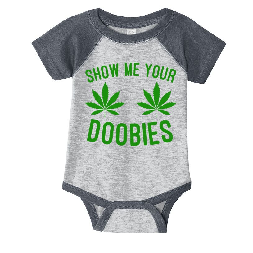 Show Me Your Doobies Funny Weed Smoker Marijuana High Infant Baby Jersey Bodysuit