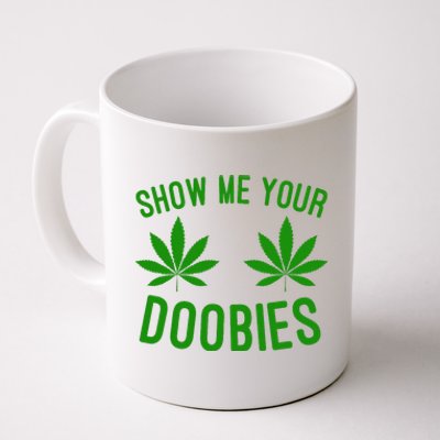 Show Me Your Doobies Funny Weed Smoker Marijuana High Coffee Mug