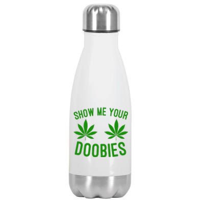 Show Me Your Doobies Funny Weed Smoker Marijuana High Stainless Steel Insulated Water Bottle