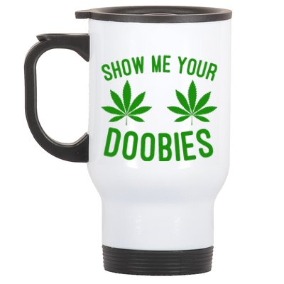 Show Me Your Doobies Funny Weed Smoker Marijuana High Stainless Steel Travel Mug