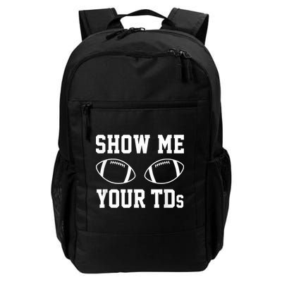Show Me Your Tds Fantasy Football American Football Backpack