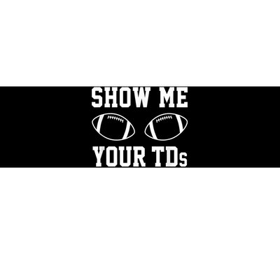 Show Me Your Tds Fantasy Football American Football Bumper Sticker