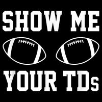 Show Me Your Tds Fantasy Football American Football Womens T-Shirt