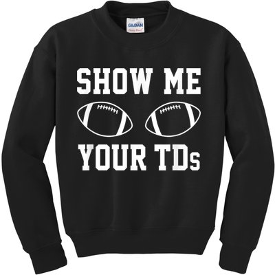 Show Me Your Tds Fantasy Football American Football Kids Sweatshirt