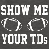Show Me Your Tds Fantasy Football American Football Vector Backpack