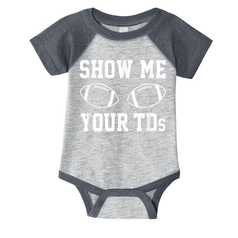 Show Me Your Tds Fantasy Football American Football Infant Baby Jersey Bodysuit