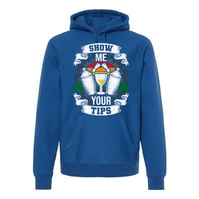 Show Me Your Tips Bartender And Barkeeper Gift Premium Hoodie