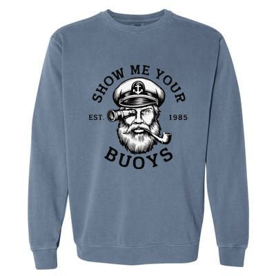 Show Me Your Buoys Funny Pontoon Boat Captain Garment-Dyed Sweatshirt