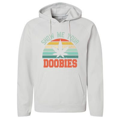 Show Me Your Doobies Weed Gift Funny Marijuana Bud Stoner Performance Fleece Hoodie