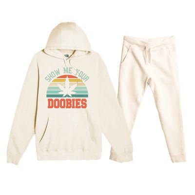 Show Me Your Doobies Weed Gift Funny Marijuana Bud Stoner Premium Hooded Sweatsuit Set