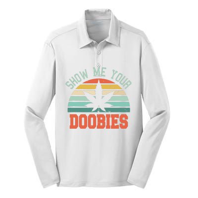 Show Me Your Doobies Weed Gift Funny Marijuana Bud Stoner Silk Touch Performance Long Sleeve Polo