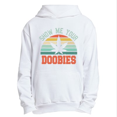 Show Me Your Doobies Weed Gift Funny Marijuana Bud Stoner Urban Pullover Hoodie