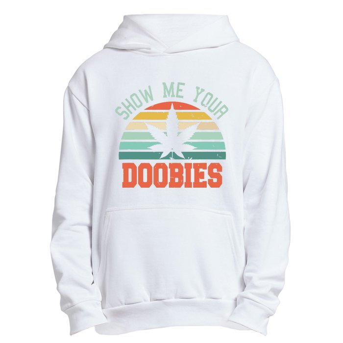 Show Me Your Doobies Weed Gift Funny Marijuana Bud Stoner Urban Pullover Hoodie