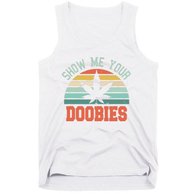 Show Me Your Doobies Weed Gift Funny Marijuana Bud Stoner Tank Top