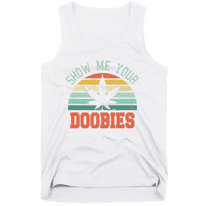 Show Me Your Doobies Weed Gift Funny Marijuana Bud Stoner Tank Top