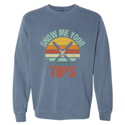 Show Me Your Tips Funny Freestyle Snow Skiing Gift Garment-Dyed Sweatshirt