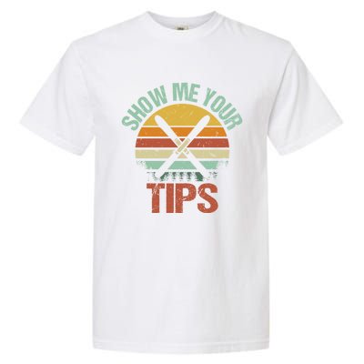 Show Me Your Tips Funny Freestyle Snow Skiing Gift Garment-Dyed Heavyweight T-Shirt