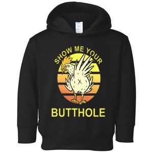 Show me your Butthole Funny Butthole Chicken Toddler Hoodie