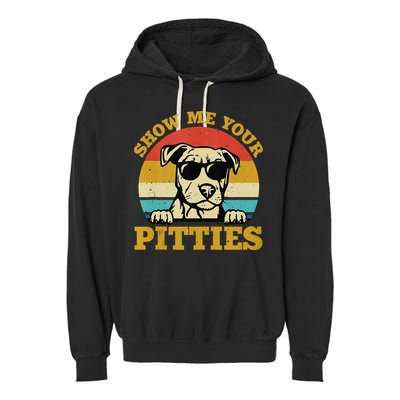 Show Me Your Pitties Funny Pitbull Dog Lovers Garment-Dyed Fleece Hoodie