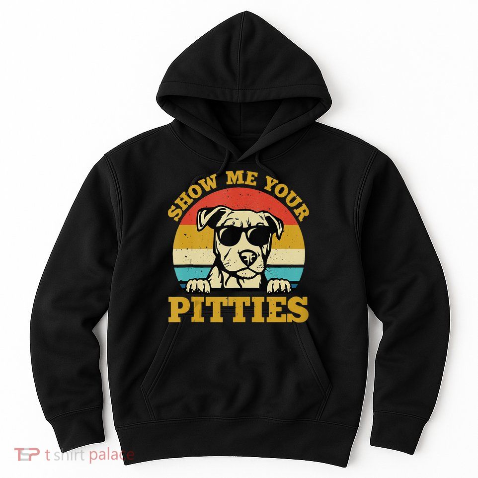 Show Me Your Pitties Funny Pitbull Dog Lovers Hoodie