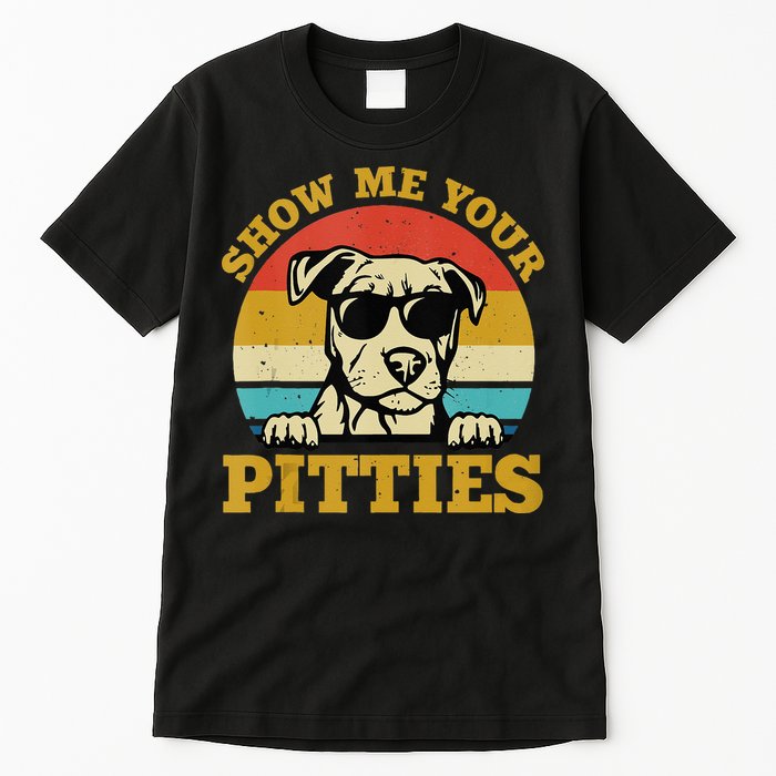 Show Me Your Pitties Funny Pitbull Dog Lovers Tall T-Shirt