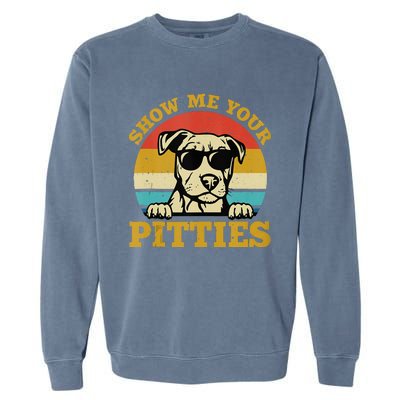 Show Me Your Pitties Funny Pitbull Dog Lovers Garment-Dyed Sweatshirt