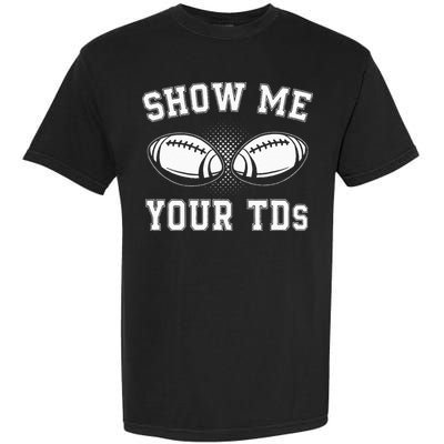 Show Me Your TDs Funny Fantasy Football Lover Comfort Colors T-Shirt