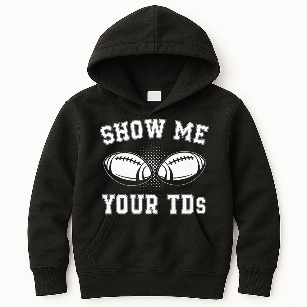 Show Me Your TDs Funny Fantasy Football Lover Kids Hoodie